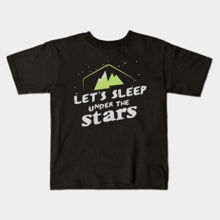 LETS SLEEP UNDER THE STARS Kids T-Shirt